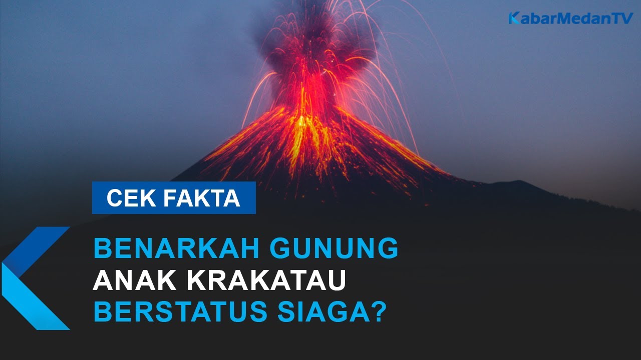 Benarkah Gunung Anak Krakatau Berstatus Siaga? Berikut Faktanya ...